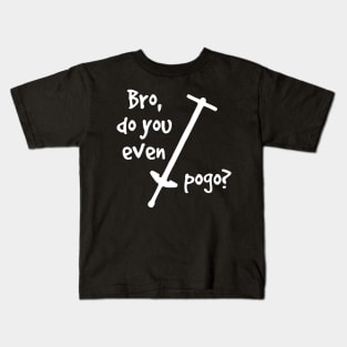 Bro, Do You Even Pogo? Kids T-Shirt
